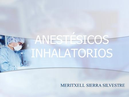 ANESTÉSICOS INHALATORIOS