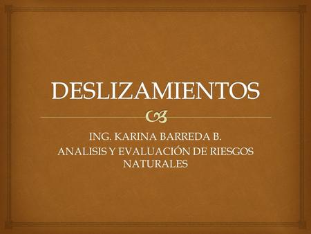 ING. KARINA BARREDA B. ANALISIS Y EVALUACIÓN DE RIESGOS NATURALES