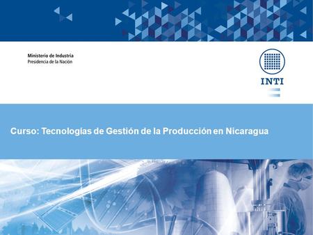 Curso: Tecnologías de Gestión de la Producción en Nicaragua.