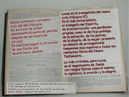 Texto: Lucas 21, 25-28.34-36 - Comienzo del año litúrgico. Ciclo C Primer domingo de Adviento –C- Comentarios y presentación: M. Asun Gutiérrez Cabriada.