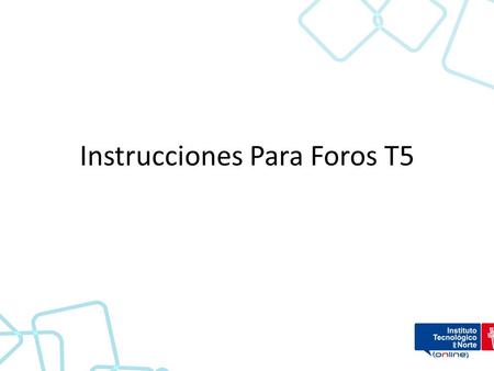 Instrucciones Para Foros T5. Foro - Panel 1.Formar un grupo de ocho integrantes. 2.Crear el documento en google docs. 3.El título del documento estará.