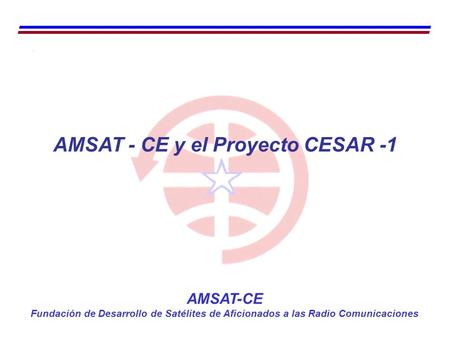 AMSAT - CE y el Proyecto CESAR -1