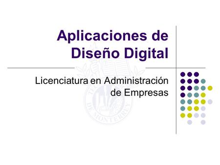 Aplicaciones de Diseño Digital Licenciatura en Administración de Empresas.