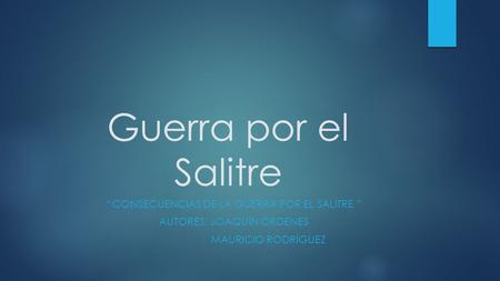 Guerra por el Salitre “consecuencias de la guerra por el salitre ”