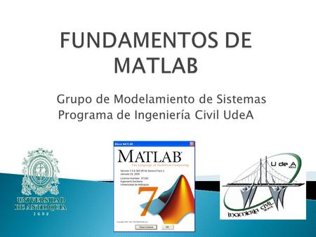Grupo de Modelamiento de Sistemas Programa de Ingeniería Civil UdeA.