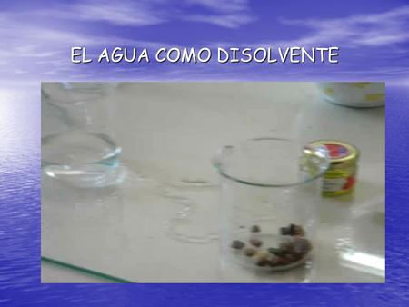 EL AGUA COMO DISOLVENTE