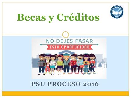 Becas y Créditos PSU Proceso 2016.