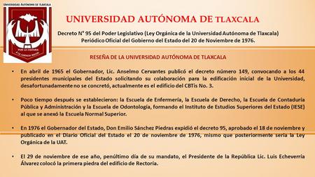 Decreto N° 95 del Poder Legislativo (Ley Orgánica de la Universidad Autónoma de Tlaxcala) Periódico Oficial del Gobierno del Estado del 20 de Noviembre.