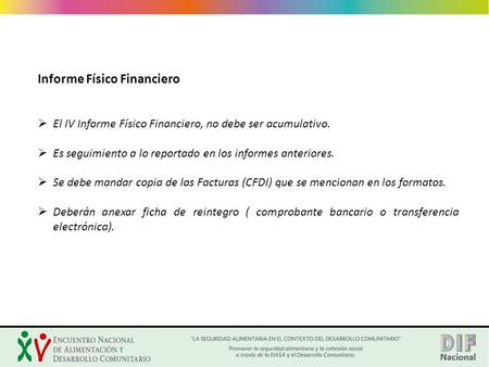 Informe Físico Financiero  El IV Informe Físico Financiero, no debe ser acumulativo.  Es seguimiento a lo reportado en los informes anteriores.  Se.