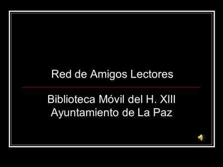 Red de Amigos Lectores Biblioteca Móvil del H. XIII Ayuntamiento de La Paz.