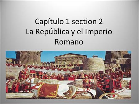 Capítulo 1 section 2 La República y el Imperio Romano
