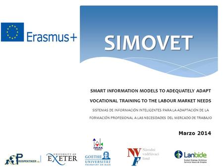 SIMOVET SMART INFORMATION MODELS TO ADEQUATELY ADAPT VOCATIONAL TRAINING TO THE LABOUR MARKET NEEDS SISTEMAS DE INFORMACIÓN INTELIGENTES PARA LA ADAPTACIÓN.