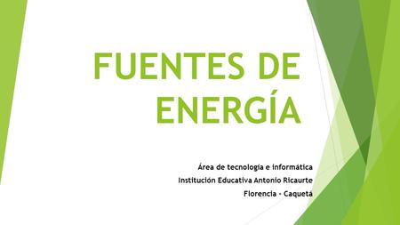 FUENTES DE ENERGÍA Área de tecnología e informática