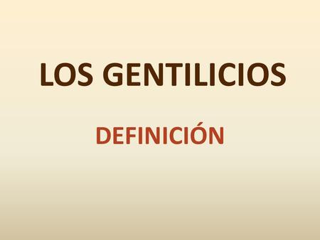 LOS GENTILICIOS DEFINICIÓN.