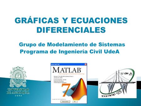 Grupo de Modelamiento de Sistemas Programa de Ingeniería Civil UdeA.