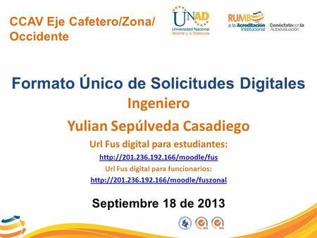 CCAV Eje Cafetero/Zona/ Occidente Formato Único de Solicitudes Digitales Ingeniero Yulian Sepúlveda Casadiego Url Fus digital para estudiantes: