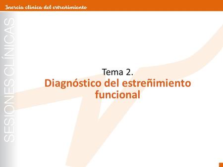 Tema 2. Diagnóstico del estreñimiento funcional