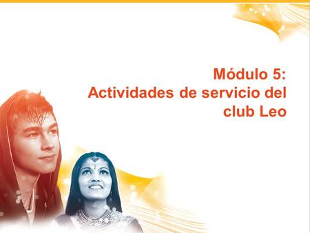 1 Módulo 5: Actividades de servicio del club Leo.