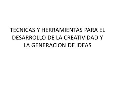 ESTIMULAN Y FACILITAN LA PRODUCCION DE IDEAS Y SU EVALUACION