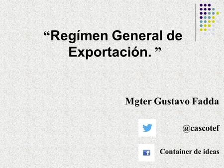 “Regímen General de Exportación. ”