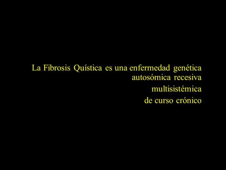 La Fibrosis Quística es una enfermedad genética autosómica recesiva