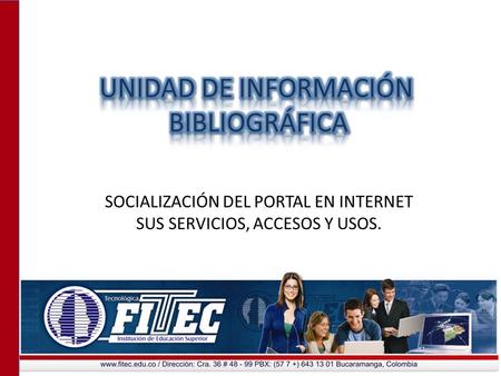 SOCIALIZACIÓN DEL PORTAL EN INTERNET SUS SERVICIOS, ACCESOS Y USOS.