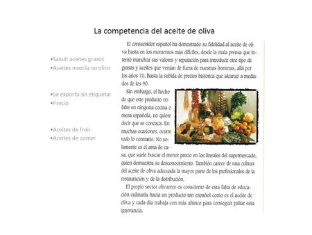 La competencia del aceite de oliva Salud: aceites grasos Aceites mezcla no olivo Se exporta sin etiquetar Precio Aceites de freir Aceites de comer.