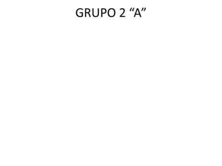 GRUPO 2 “A”.