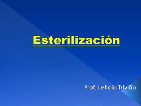 Esterilización Prof. Leticia Triviño.