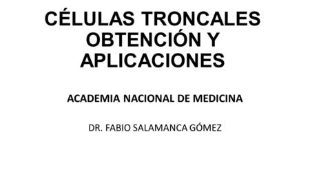 CÉLULAS TRONCALES OBTENCIÓN Y APLICACIONES