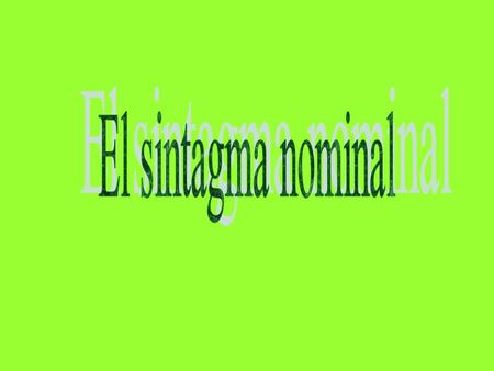 El sintagma nominal.