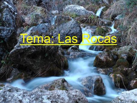 Tema: Las Rocas.