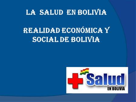 LA SALUD EN BOLIVIA realidad económica y social de bolivia.