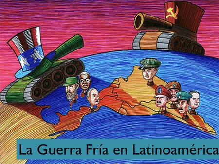 La Guerra Fría en Latinoamérica