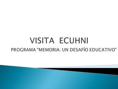 PROGRAMA “MEMORIA: UN DESAFÍO EDUCATIVO”.  Conjuntamente con el Ministerio de Educación de la Nación, el Programa desarrolla una serie de actividades.