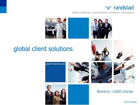 Global client solutions Nombre / LOGO cliente dd/mm/aaaa.