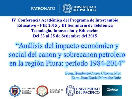 IV Conferencia Académica del Programa de Intercambio Educativo - PIE 2015 y III Seminario de Telefónica Tecnología, Innovación y Educación Del 23 al 25.