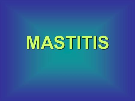 MASTITIS.