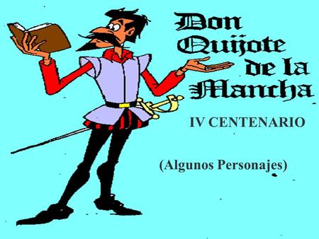 IV CENTENARIO (Algunos Personajes).