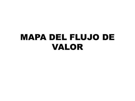 MAPA DEL FLUJO DE VALOR.