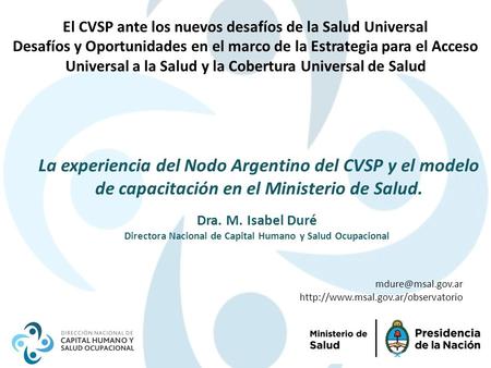 La experiencia del Nodo Argentino del CVSP y el modelo de capacitación en el Ministerio de Salud. El CVSP ante los nuevos desafíos de la Salud Universal.