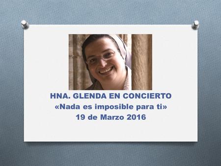 HNA. GLENDA EN CONCIERTO «Nada es imposible para ti» 19 de Marzo 2016