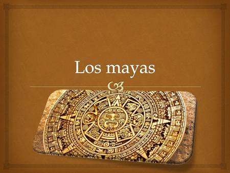 Los mayas.