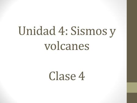 Unidad 4: Sismos y volcanes Clase 4