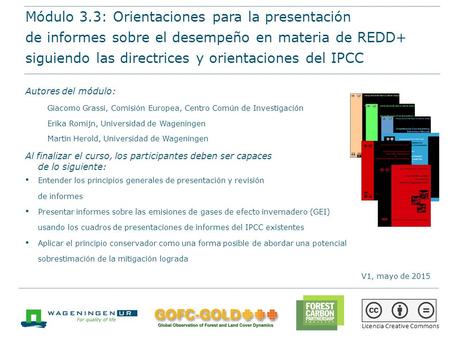 Módulo 3.3: Orientaciones para presentar informes sobre el desempeño en materia de REDD+ siguiendo las directrices y orientaciones del IPCC Materiales.