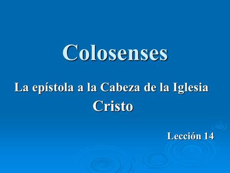 La epístola a la Cabeza de la Iglesia Cristo Lección 14