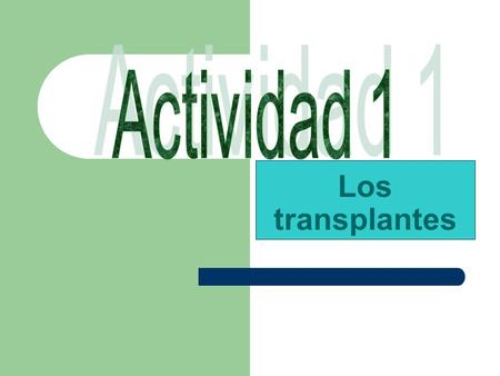 Los transplantes. Para empezar Un trasplante es sustituir un órgano o tejido enfermo por otro que funcione adecuadamente. Hoy en día constituye una técnica.