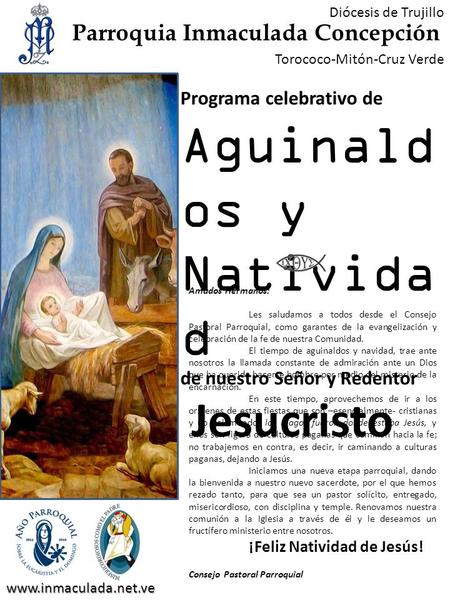 Diócesis de Trujillo Torococo-Mitón-Cruz Verde Parroquia Inmaculada Concepción Programa celebrativo de Aguinald os y Nativida d de nuestro Señor y Redentor.