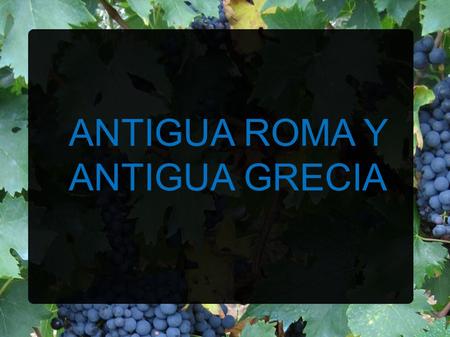 ANTIGUA ROMA Y ANTIGUA GRECIA