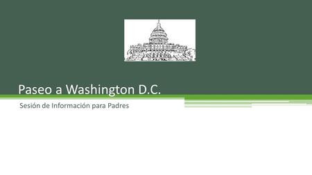 Sesión de Información para Padres Paseo a Washington D.C.